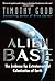 Alien Base:: The Evidence For Extraterrestrial Colonization Of Earth Paperback August 1, 1999