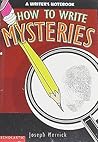 How to write mysteries: A writer's notebook How to write mysteries: A writer's notebook