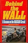 Behind the Wall: A Season on the Nascar Circuit Behind the Wall: A Season on the Nascar Circuit