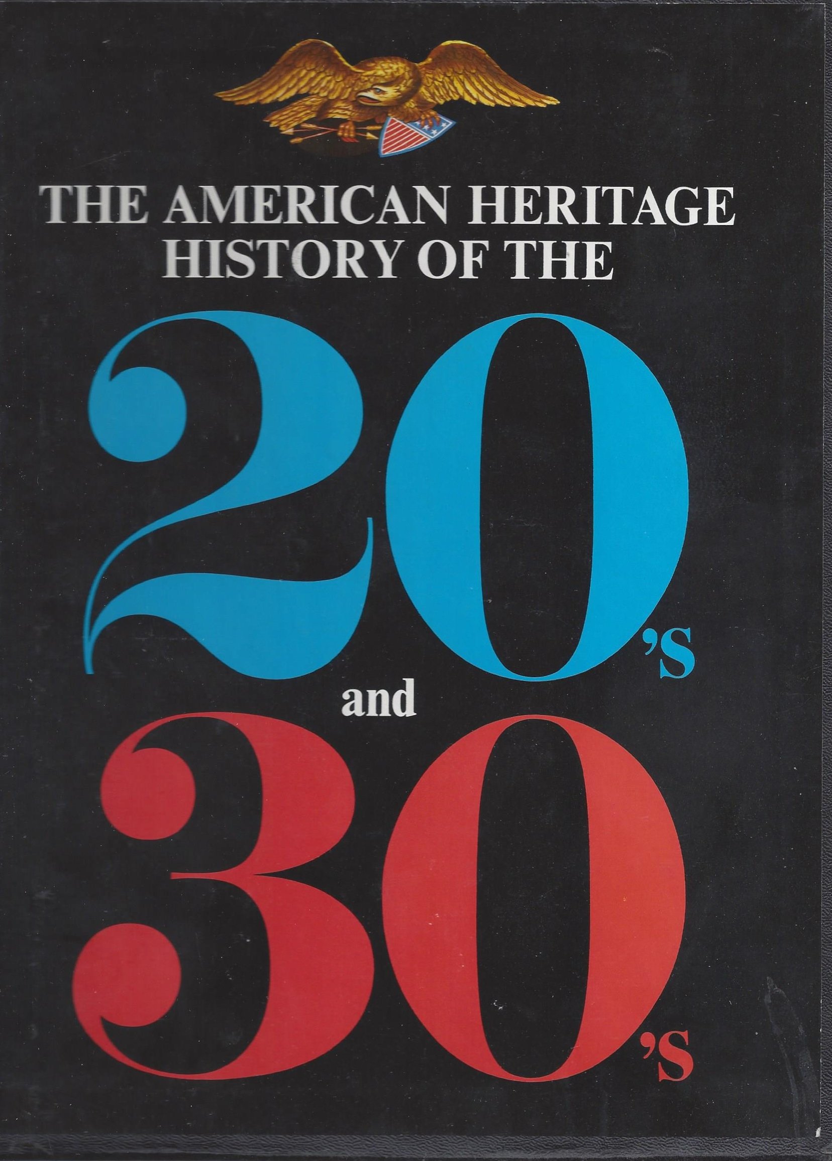 The American Heritage History of the 1920's and 1930's (Hardcover)