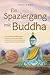 Ein Spaziergang mit Buddha:...