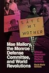 Mae Mallory, the Monroe Defense Committee, and World Revolutions: African American Women Radical Activists