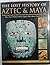 THE LOST HISTORY OF AZTEC & MAYA: The History, Legend, Myth and Culture of the Ancient Native Peoples of Mexico and Central America.