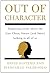 Out of Character: Surprising Truths About the Liar, Cheat, Sinner (and Saint) Lurking in All of Us [Hardcover] [2011] (Author) David DeSteno, Piercarlo Valdesolo