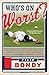 Who's on Worst?: The Lousiest Players, Biggest Cheaters, Saddest Goats and Other Antiheroes in Baseball History by Filip Bondy (2014-02-25)