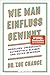 Wie man Einfluss gewinnt: Menschen überzeugen, authentisch bleiben und Gutes bewirken (German Edition)