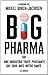 Big pharma : une industrie toute-puissante qui joue avec notre santé