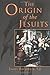 The Origin of the Jesuits by James Brodrick (1997-05-03)