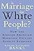 Is Marriage for White People? How the African American Marria... by Ralph Richard Banks