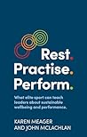 Rest. Practise. Perform.: What elite sport can teach leaders about sustainable wellbeing and performance Rest. Practise. Perform.: What elite sport can teach leaders about sustainable wellbeing and performance