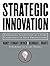 Strategic Innovation: Embedding Innovation as a Core Competency in Your Organization by Nancy Tennant Snyder (2003-06-30)