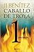 Caballo de Troya, 1ª parte. Novela testimonio. by J.J. Benítez