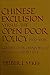 Chinese Exclusion Versus the Open Door Policy, 1900-1906: Clashes over China Policy in the Roosevelt Era
