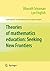 Theories of Mathematics Education: Seeking New Frontiers (Advances in Mathematics Education) (2009-10-28)