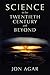 Science in the 20th Century and Beyond by Jon Agar (2013-10-07)
