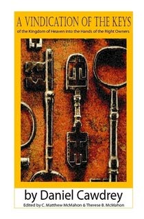 A Vindication of the Keys of the Kingdom of Heaven into the Hands of the Right Owners (Hardcover)