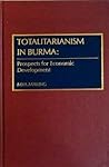 Totalitarianism in Burma: Prospects for Economic Development