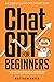 ChatGPT for Beginners: How ...