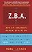 Z.B.A.: Zen of Business Administration - How Zen Practice Can Transform Your Work And Your Life by Lesser, Marc(January 21, 2005) Paperback