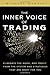 The Inner Voice of Trading: Eliminate the Noise, and Profit from the Strategies That Are Right for You by Michael Martin (2011-09-28)
