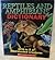 Reptiles and Amphibians Dictionary; An A to Z of Cold Blooded Creatures.