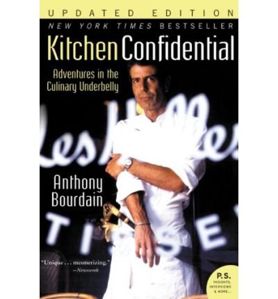 Kitchen Confidential: Adventures in the Culinary Underbelly (Ecco) (Paperback) By (author) Anthony Bourdain