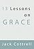 13 Lessons on Grace: by Jack Cottrell (2001-09-25)