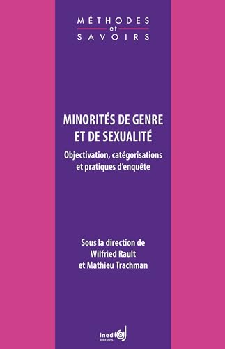 Minorités de genre et de sexualité: Objectivation, catégorisations et pratiques d’enquête (Méthodes et Savoirs) (French Edition)