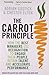 The Carrot Principle: How the Best Managers Use Recognition to Engage Their People, Retain Talent, and Accelerate Performance by Gostick, Adrian, Elton, Chester (2009) Paperback
