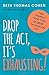 Drop the Act, It's Exhausting!: Free Yourself from Your So-Called Put-Together Life by Beth Thomas Cohen (2015-11-04)