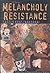 The Melancholy of Resistance by László Krasznahorkai The Melancholy of Resistance by László Krasznahorkai