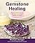 Gemstone Healing: How to choose and use the right crystal and healing technique by Michael Gienger (2014-09-09)
