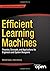 Efficient Learning Machines: Theories, Concepts, and Applications for Engineers and System Designers by Rahul Khanna (2015-04-30)