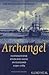 Archangel: Nederlandse ondernemers in Rusland, 1550- 1785