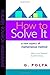 How to Solve It: A New Aspect of Mathematical Method (Princeton Science Library)