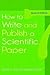 How to Write and Publish a Scientific Paper (How to Write and... by Robert A. Day