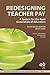 Redesigning Teacher Pay: A System for the Next Generation of Educators (Epi Series on Alternative Teacher Compensation Systems) by Johnson, Susan Moore, Papay, John P. (2009) Paperback