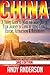 China: A Travel Guide to Make the Most Out of Your Journey in China by seeing China's History, Attractions & Restaurants by Andy Anderson (2015-08-13)