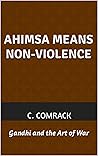 Ahimsa Means Non-Violence: Gandhi and the Art of War