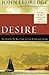 Desire: The Journey We Must Take to Find the Life God Offers by John Eldredge (2012) Paperback