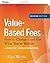 Value-Based Fees: How to Charge - and Get - What You're Worth by Alan Weiss(1996-10-18)