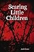 Scaring Little Children