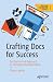 Crafting Docs for Success by Diana Lakatos Crafting Docs for Success by Diana Lakatos