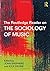 The Routledge Reader on the Sociology of Music (2015-03-26)