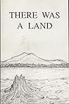 There Was a Land....