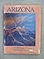Arizona: An Illustrated History of the Grand Canyon State