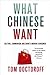 What Chinese Want: Culture,...