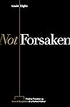 Not Forsaken: Fin...