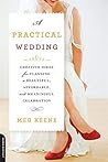Practical Wedding 2nd (second) Edition by Keene,Meg published by Da Capo Lifelong Books (2012)
