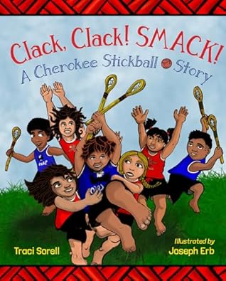 Clack, Clack! Smack! A Cherokee Stickball Story